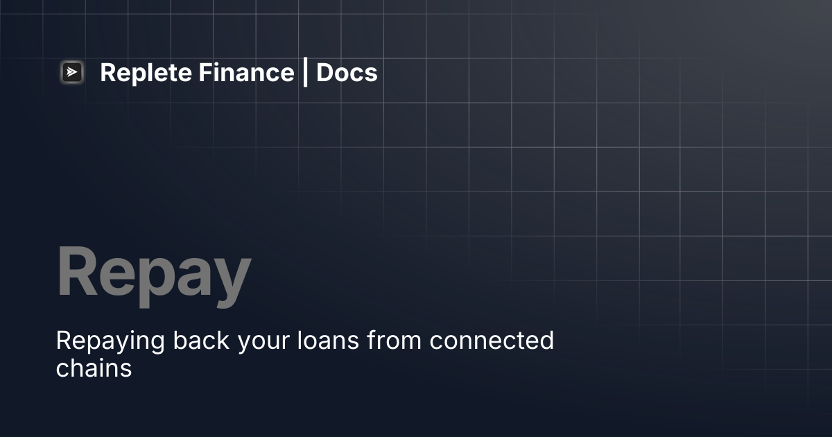 Repay | Replete Finance | Docs