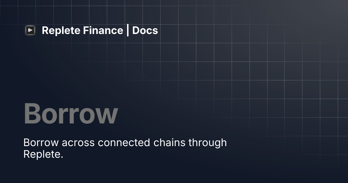 Borrow | Replete Finance | Docs