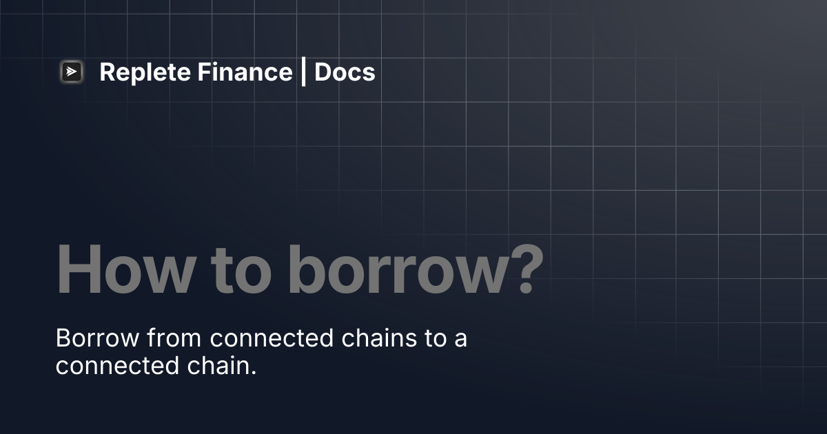 How to borrow? | Replete Finance | Docs